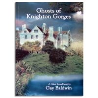 GHOSTS OF KNIGHTON GORGES Gay Baldwin