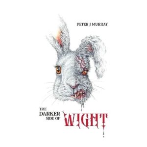 THE DARKER SIDE OF WIGHT BY PETER MURRAY
